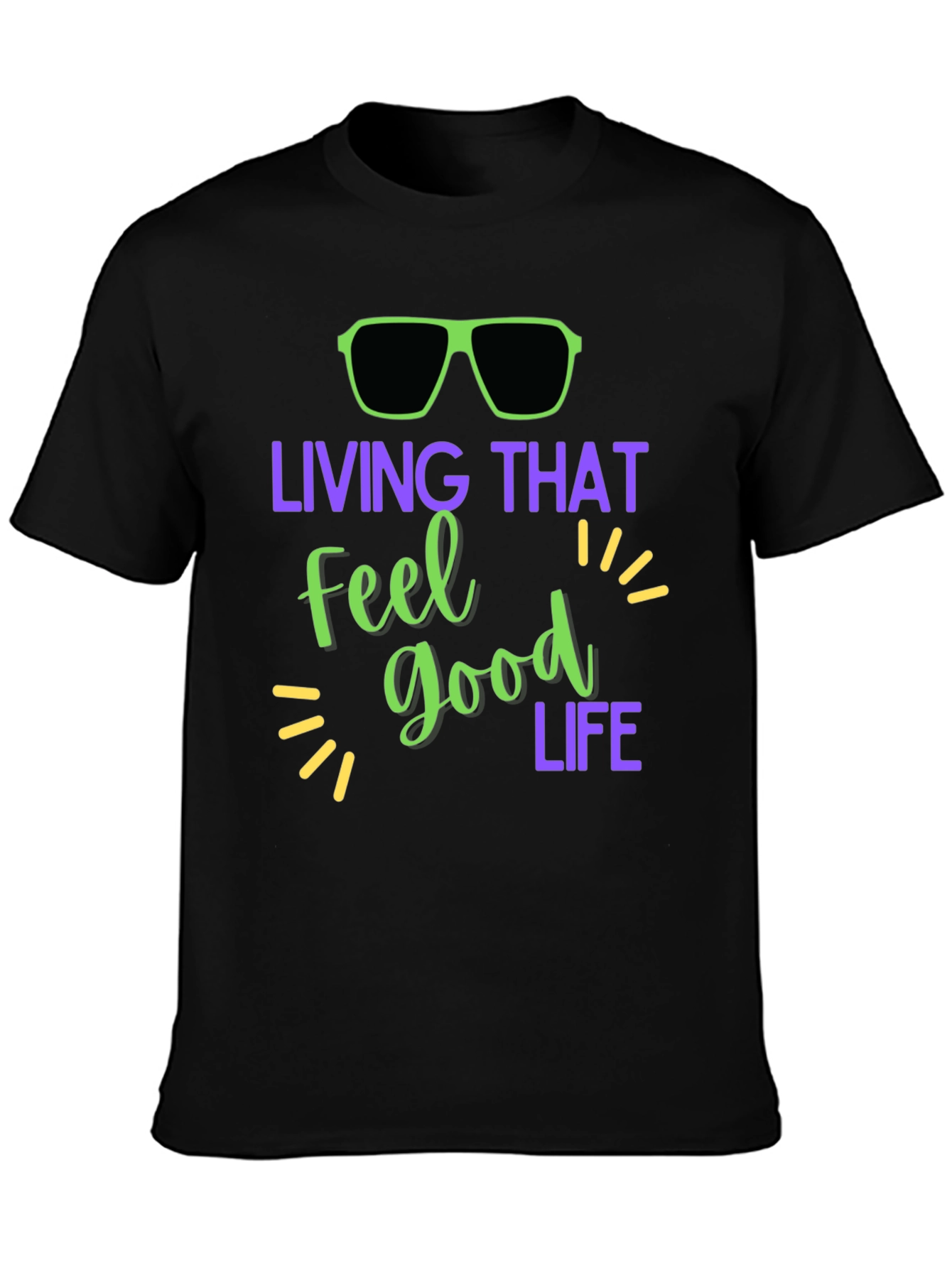 Living That Feel Good Life T-Shirt