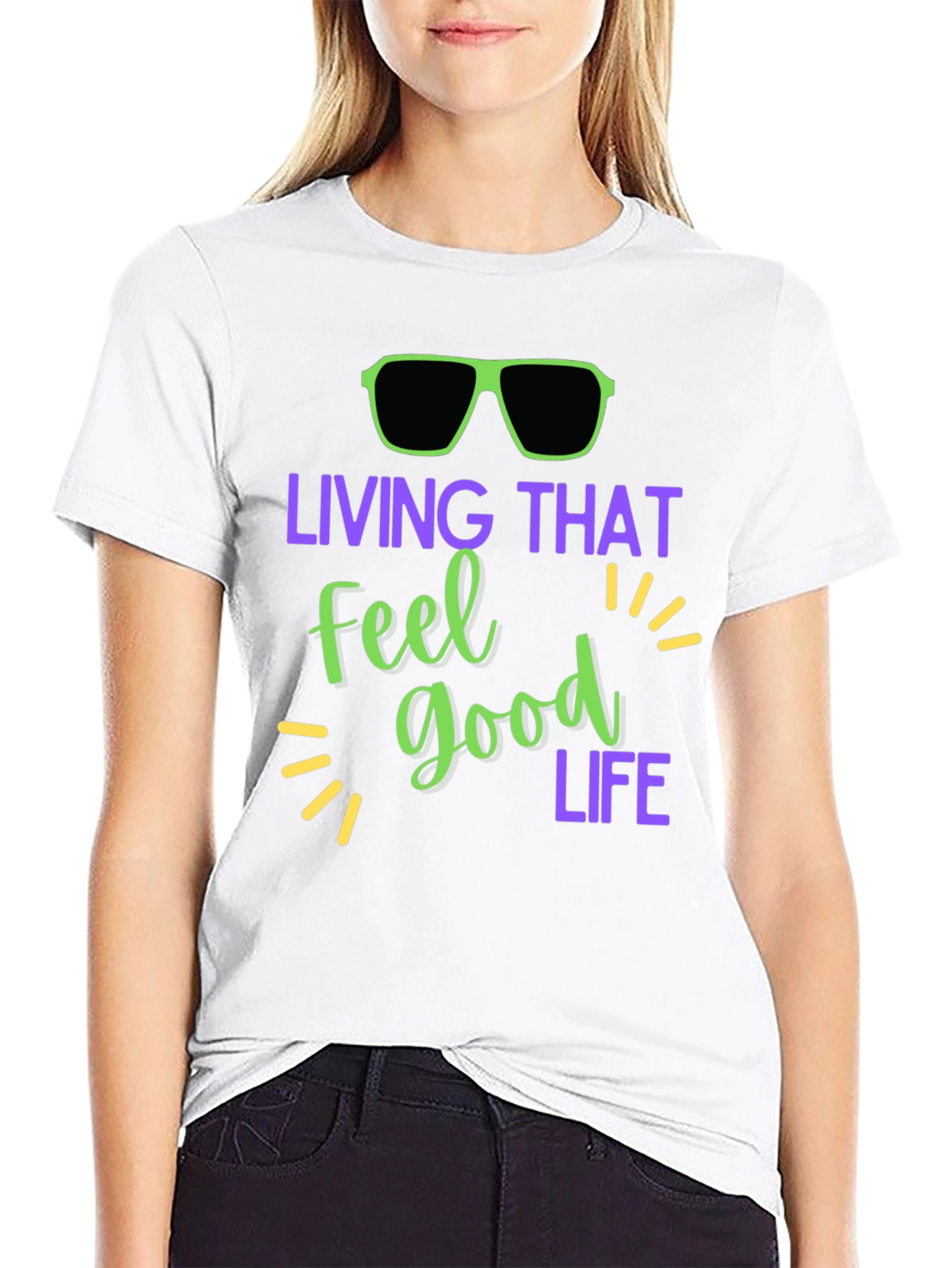 Living That Feel Good Life T-Shirt