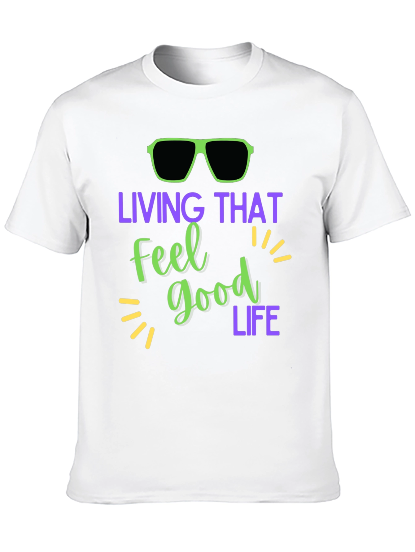 Living That Feel Good Life T-Shirt