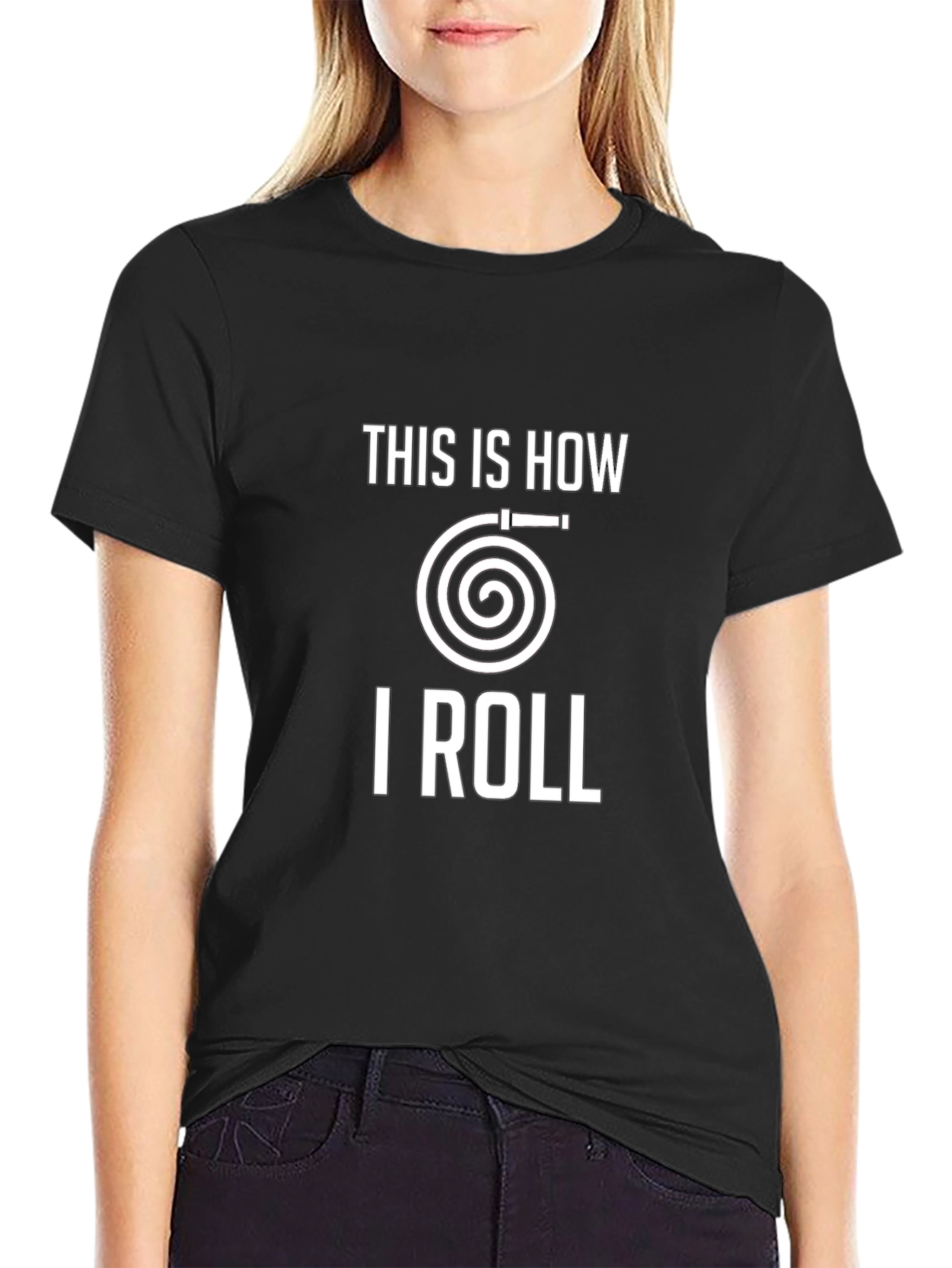 This Is How I Roll Fire Hose T-Shirt
