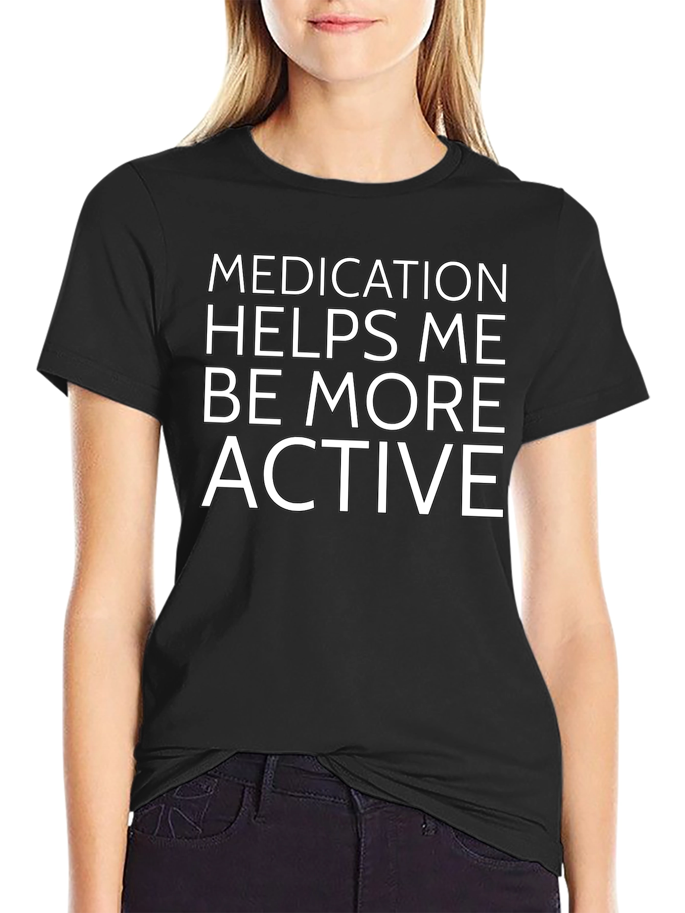 Medication Helps Me Be More Active T-Shirt