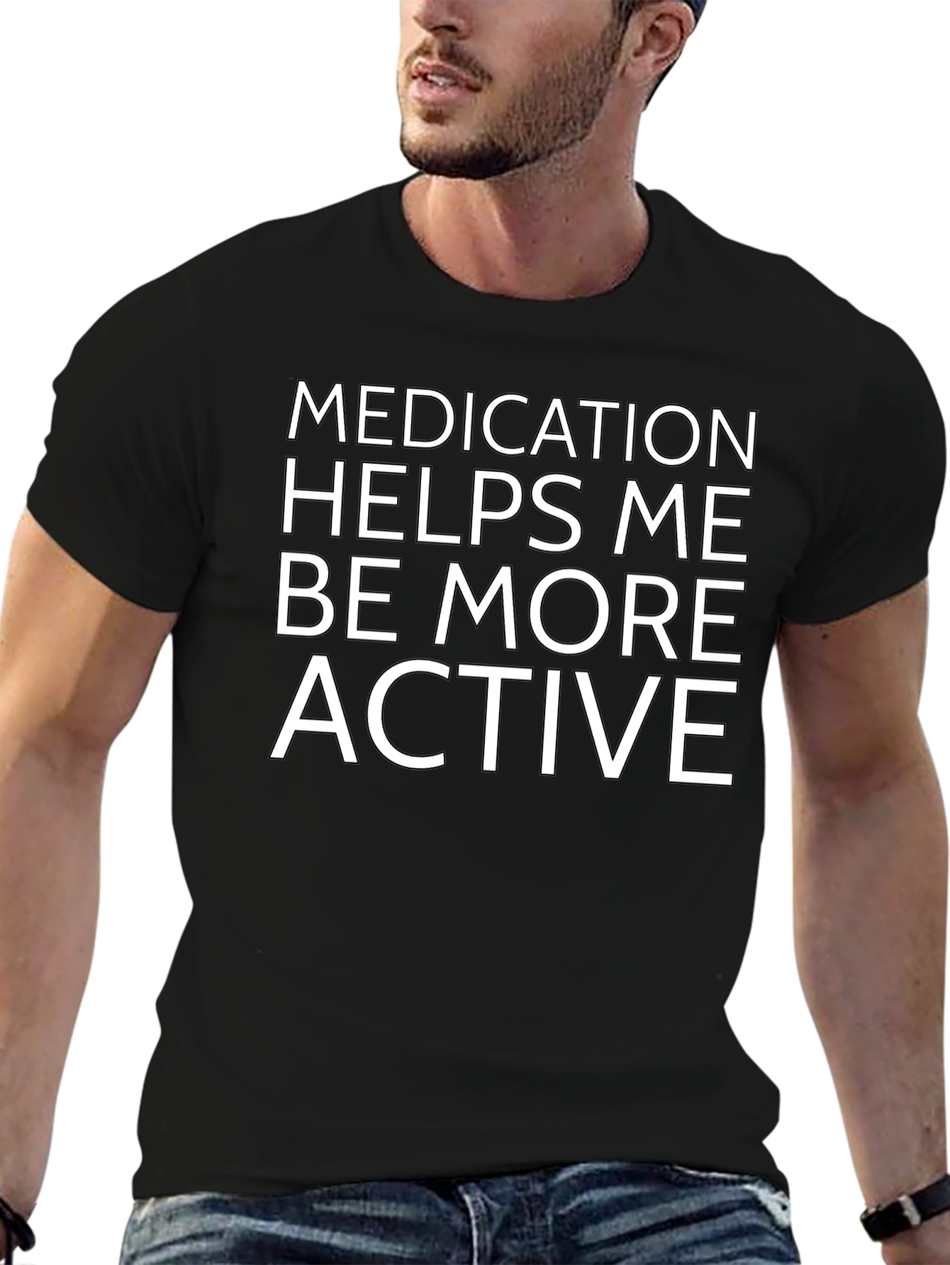 Medication Helps Me Be More Active T-Shirt
