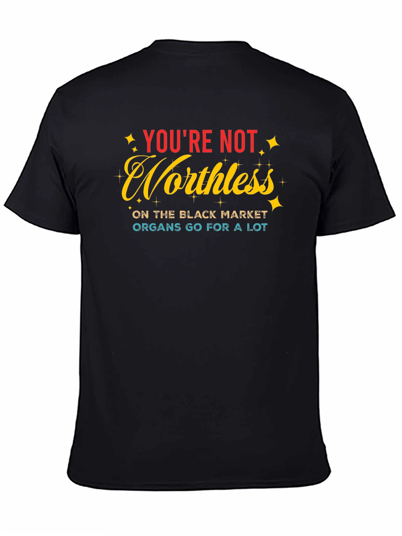 Youre Not Worthless T-Shirt