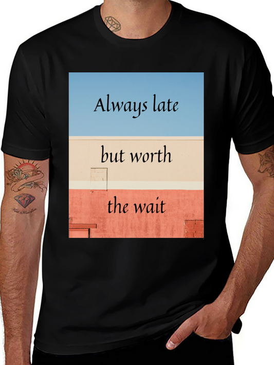 Always Late Worth the Wait Black T-Shirt