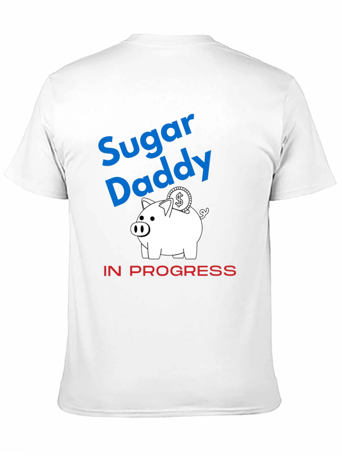 Sugar Daddy in Progress Piggy Bank Funny Graphic T-Shirt