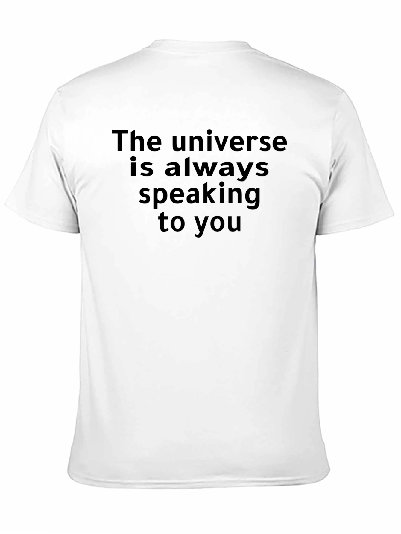 The Universe Is Always Speaking T-Shirt