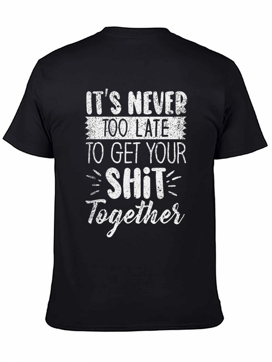 Funny Slogan T-Shirt: Get Your Sh*t Together