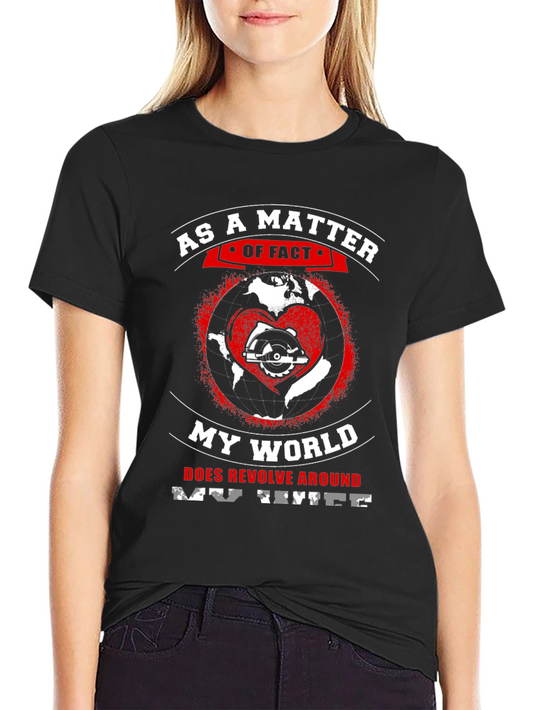 As A Matter Of Fact My World Revolves Around My Wife T-Shirt