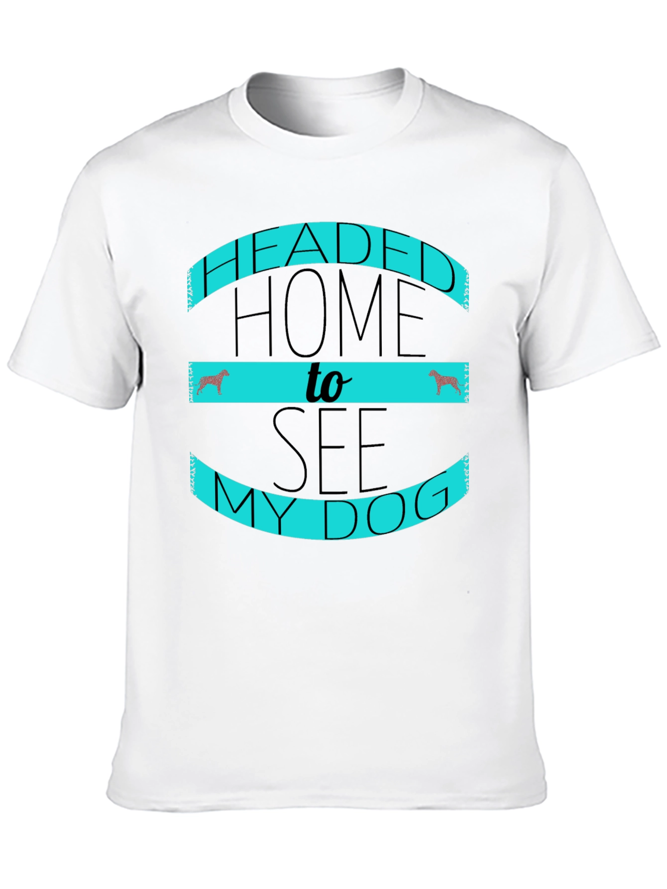 Headed Home to See My Dog Black T-Shirt