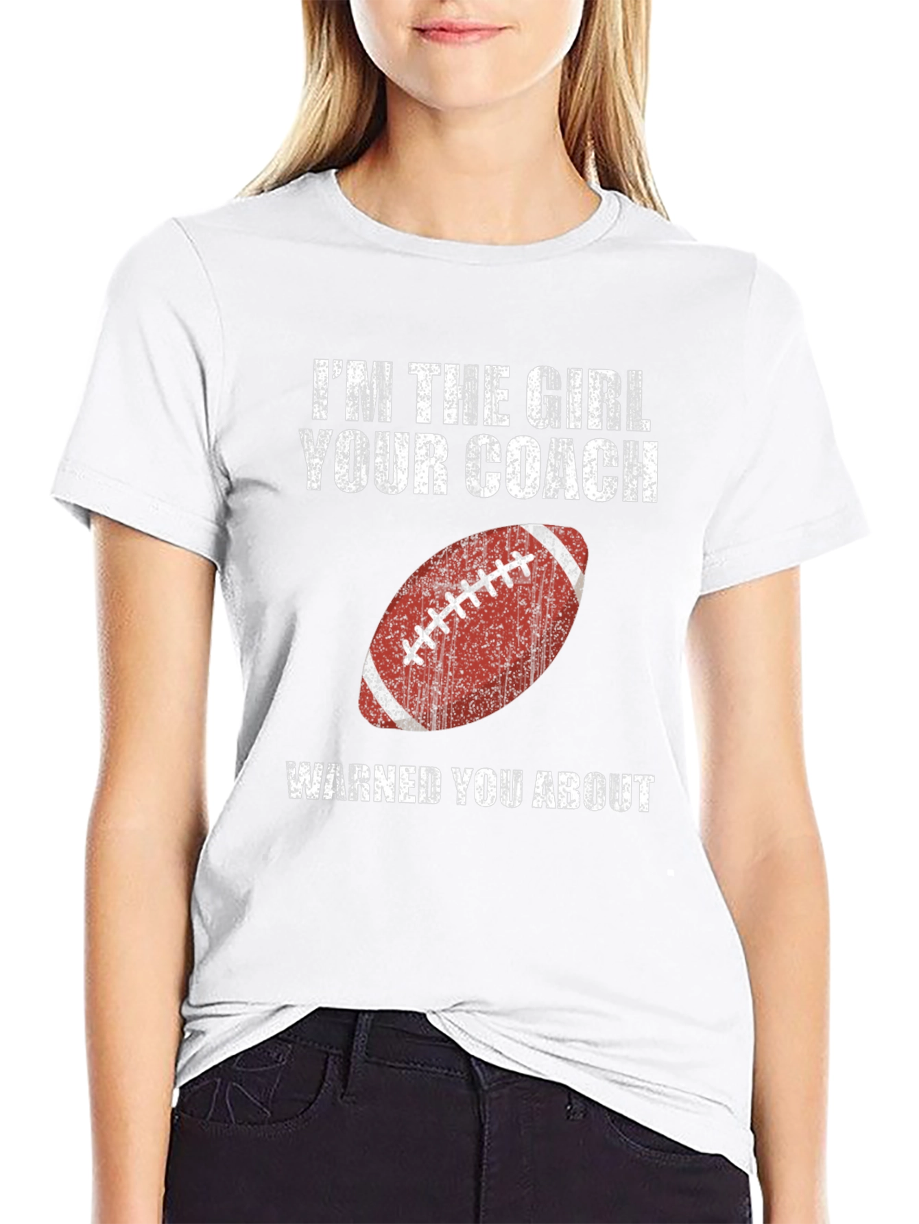 Im the Girl Your Coach Warned You About T-Shirt