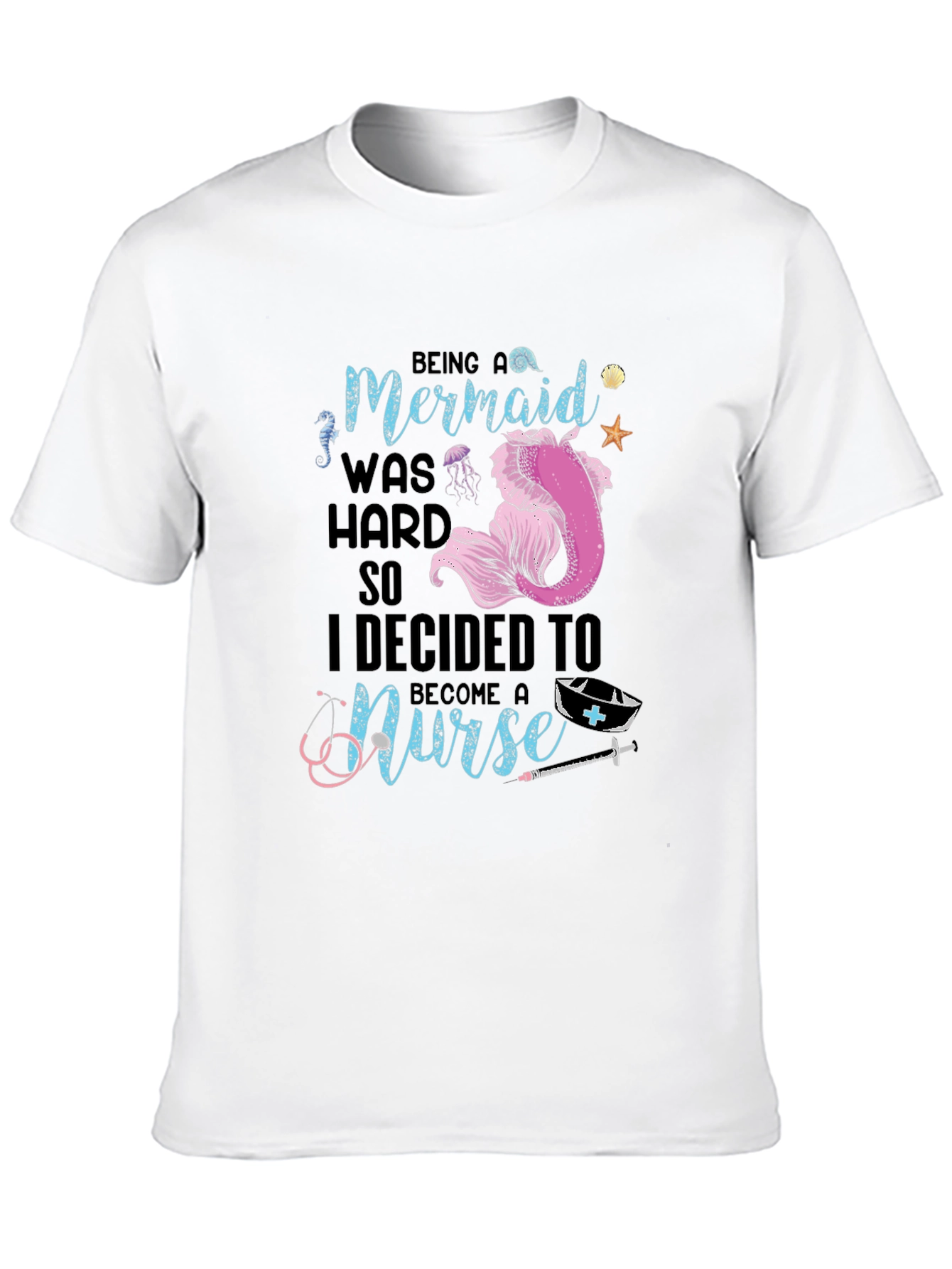 Mermaid Turned Nurse T-Shirt - Novelty Graphic Tee