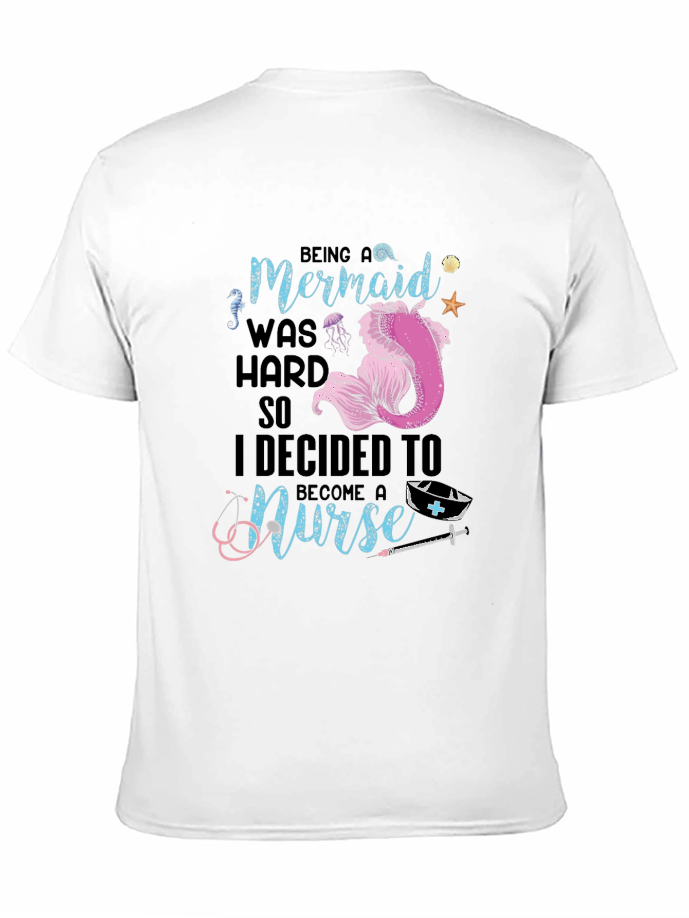 Mermaid Turned Nurse T-Shirt - Novelty Graphic Tee