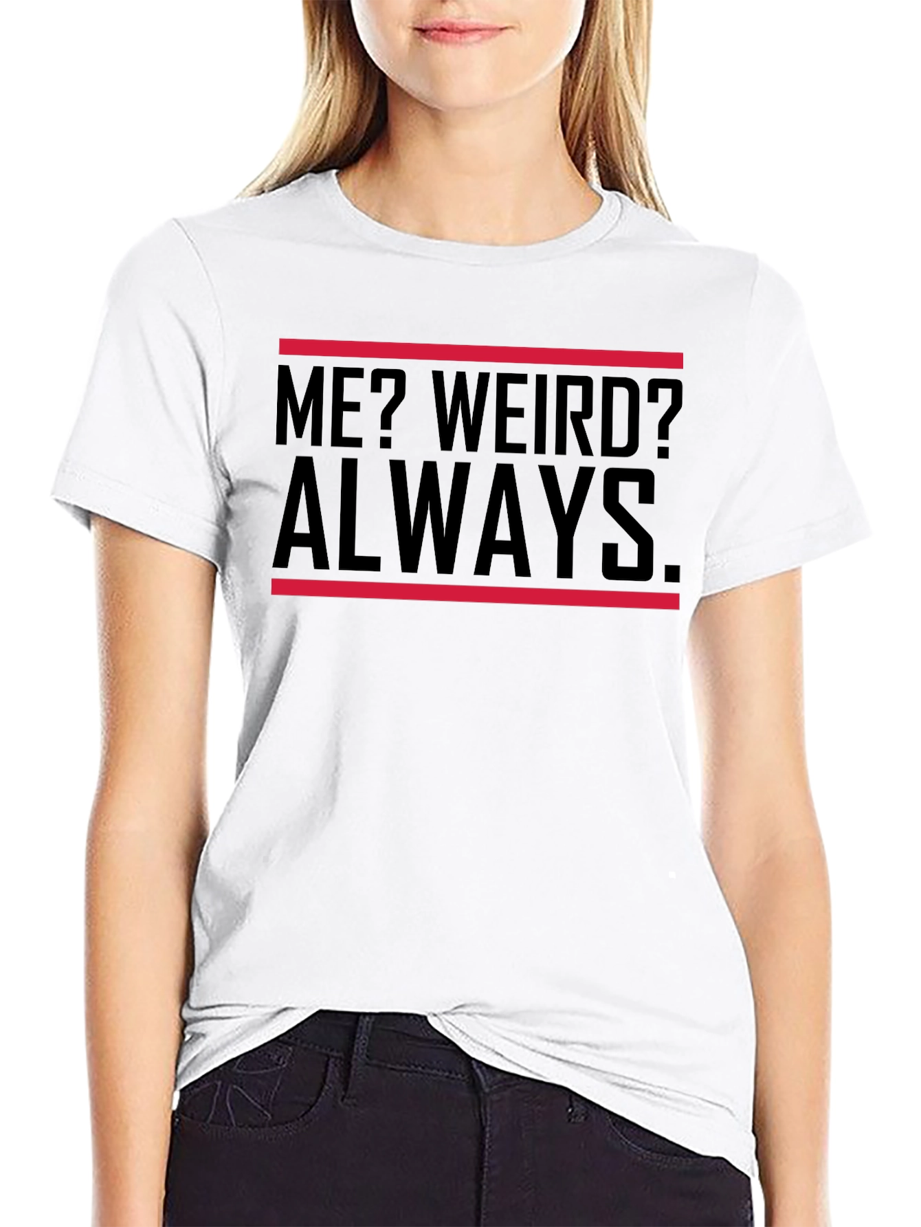 Me? Weird? Always. Black Graphic Tee