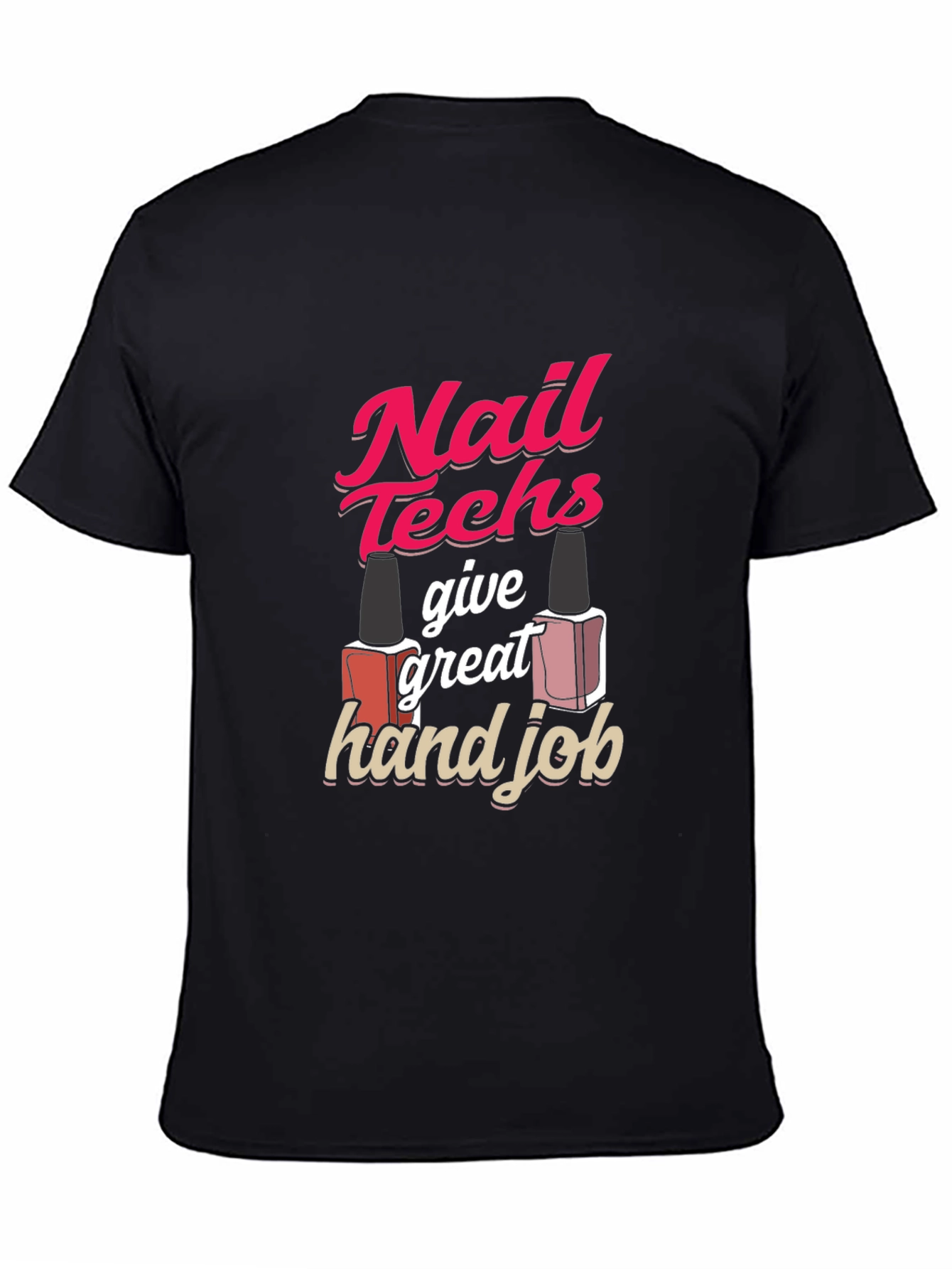 Nail Techs Give Great Hand Job T-Shirt