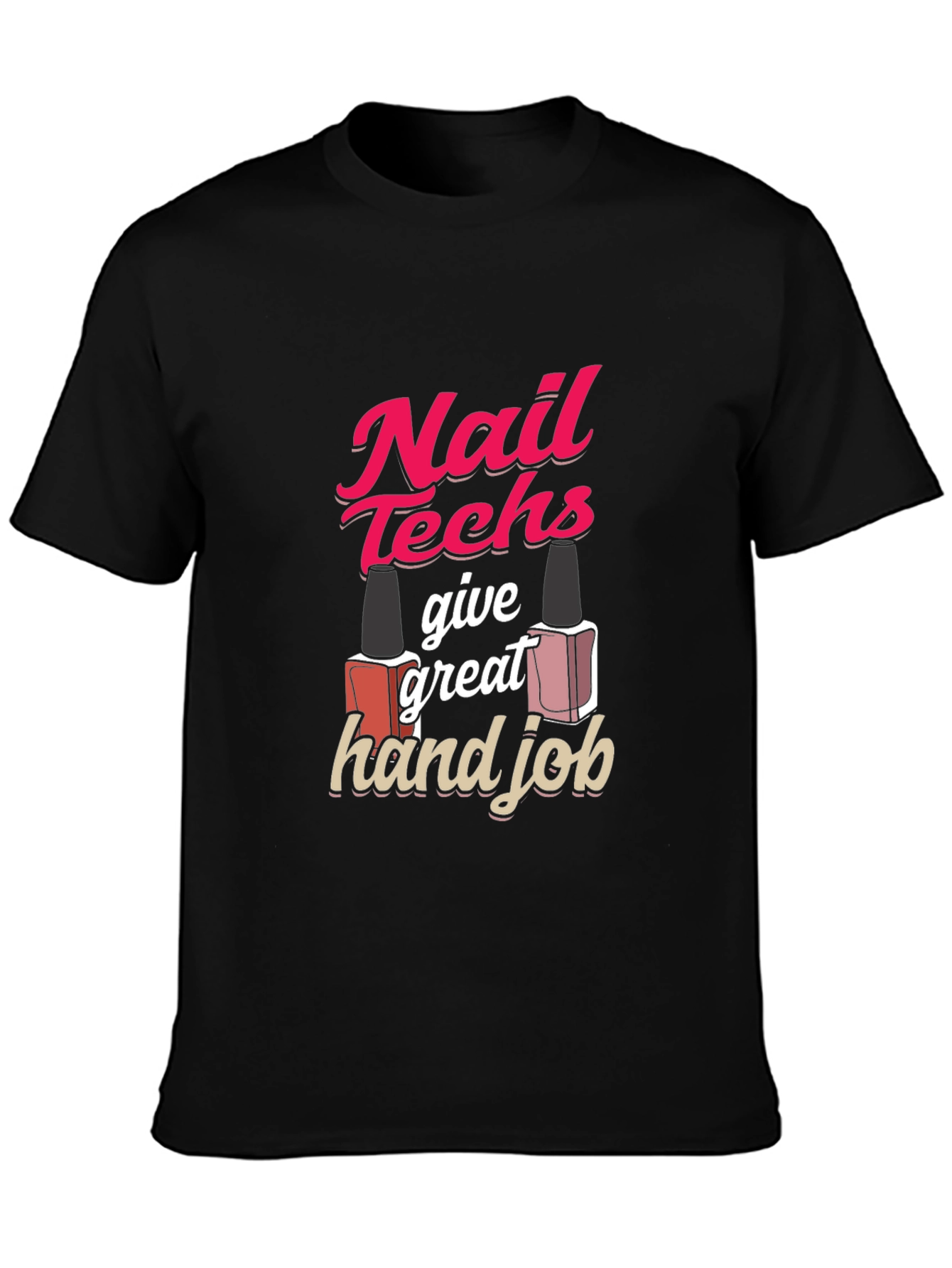 Nail Techs Give Great Hand Job T-Shirt