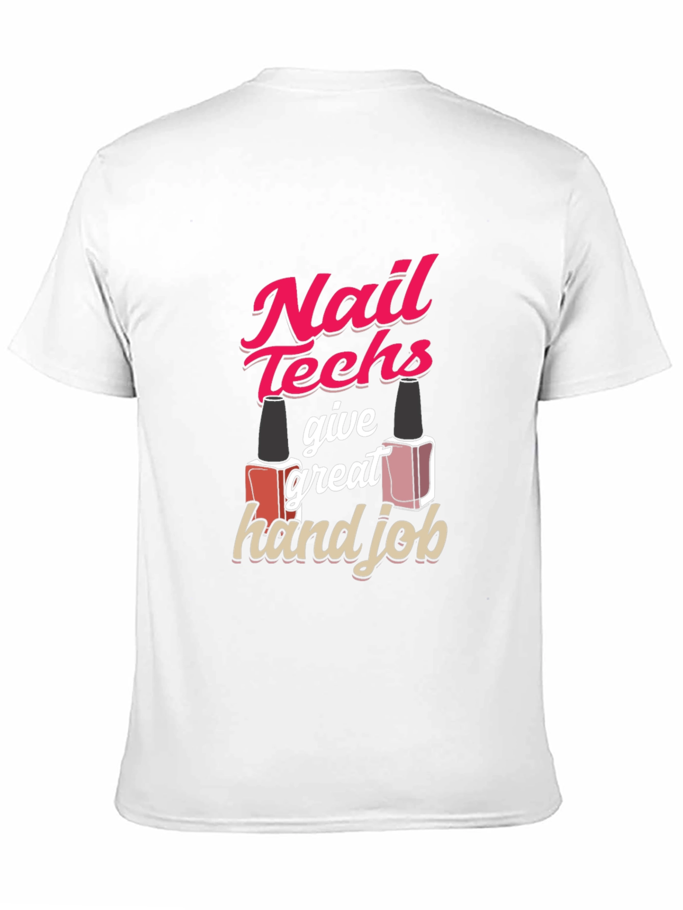 Nail Techs Give Great Hand Job T-Shirt