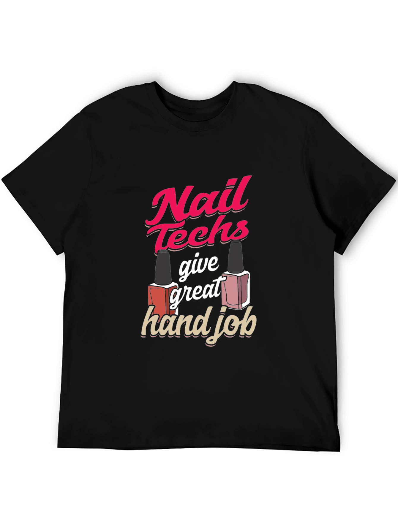 Nail Techs Give Great Hand Job T-Shirt