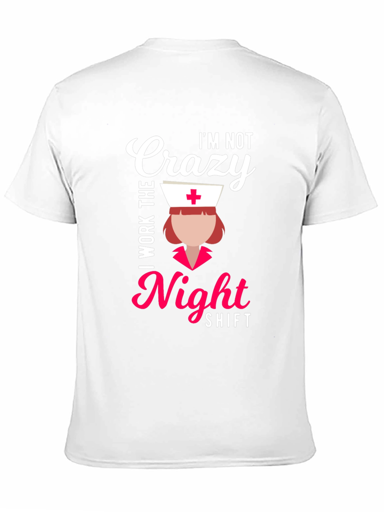 Crazy? I Work Nights! Funny Nurse T-Shirt