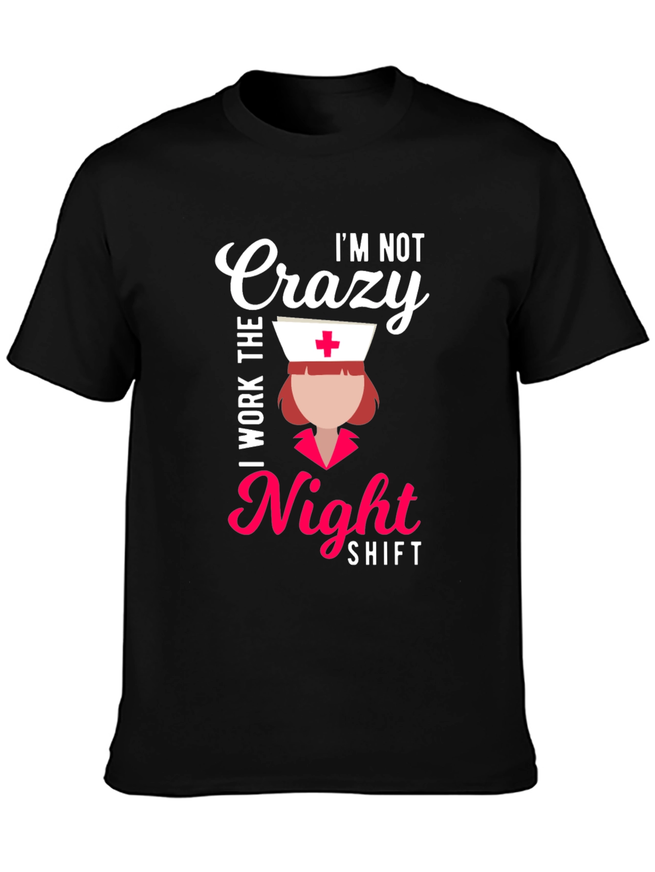 Crazy? I Work Nights! Funny Nurse T-Shirt