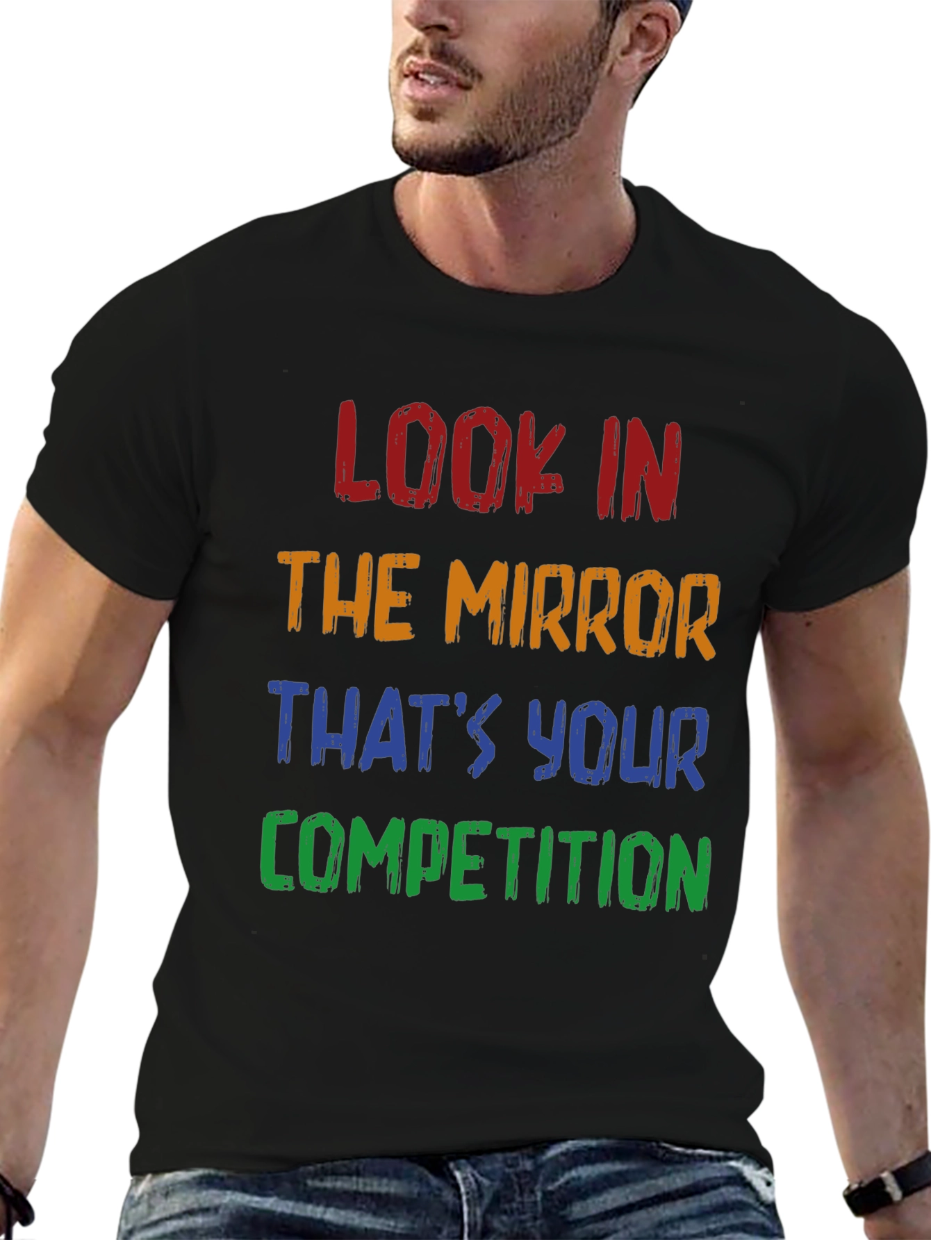 Motivational T-Shirt: Look in the Mirror - Competition