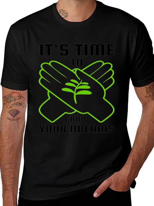 Its Time To Grow Your Dreams T-Shirt