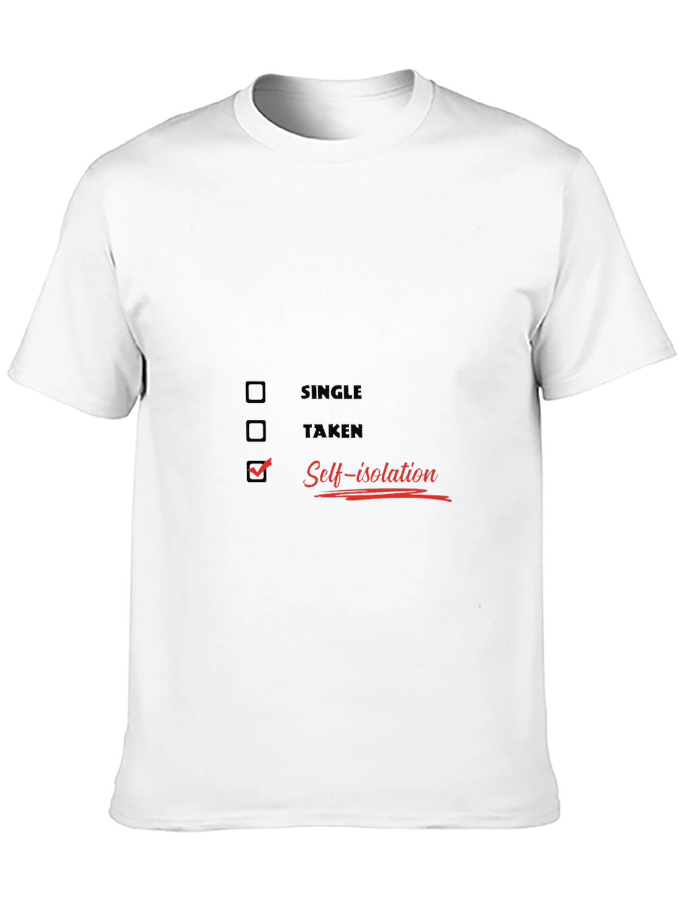 Self-Isolation T-Shirt - Single Taken Quarantine Tee