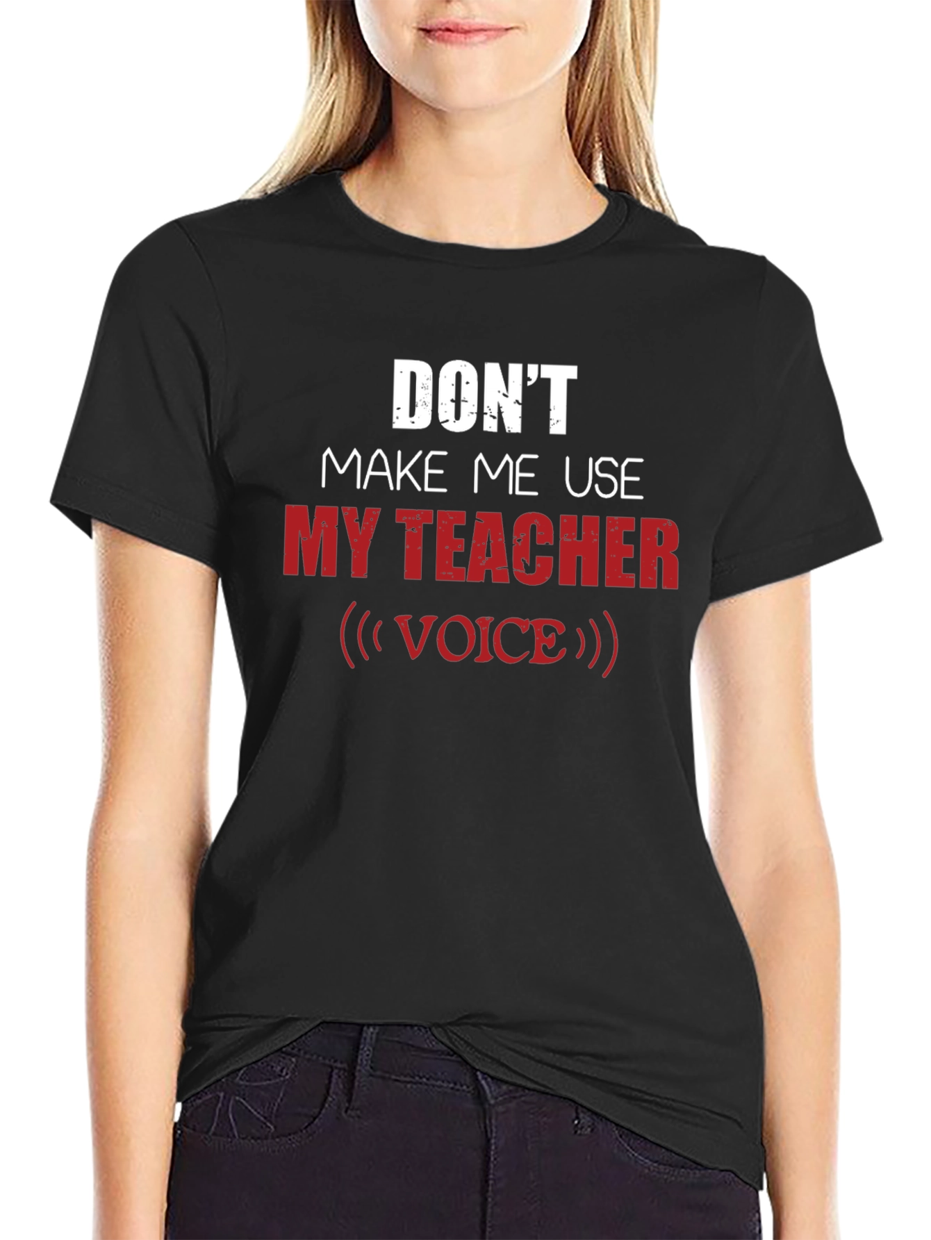Dont Make Me Use My Teacher Voice Graphic Tee
