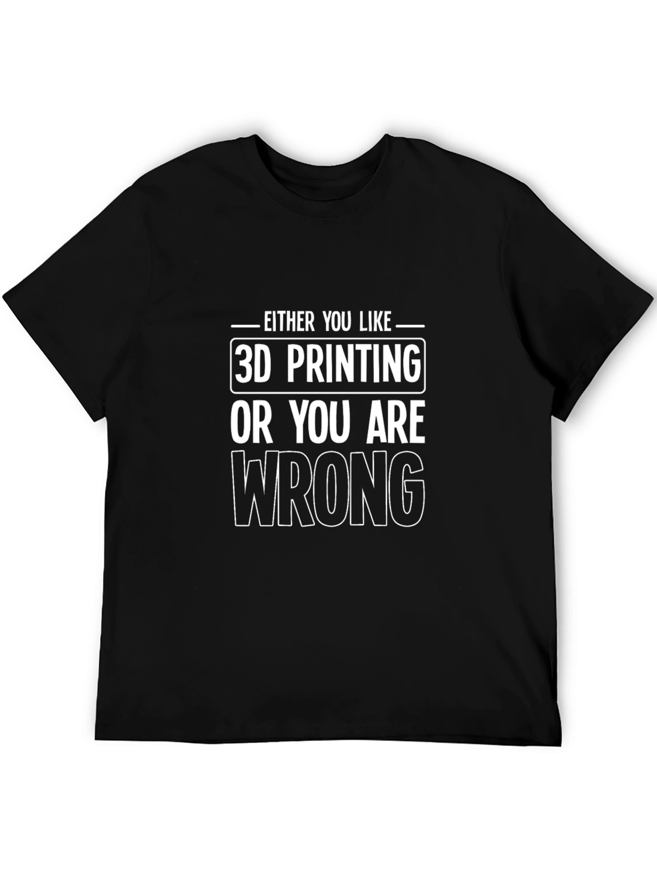 3D Printing Funny Slogan Graphic T-Shirt