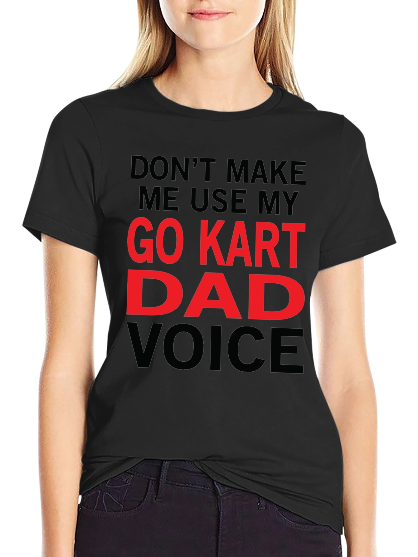 Go Kart Dad Voice T-Shirt - Funny Gift