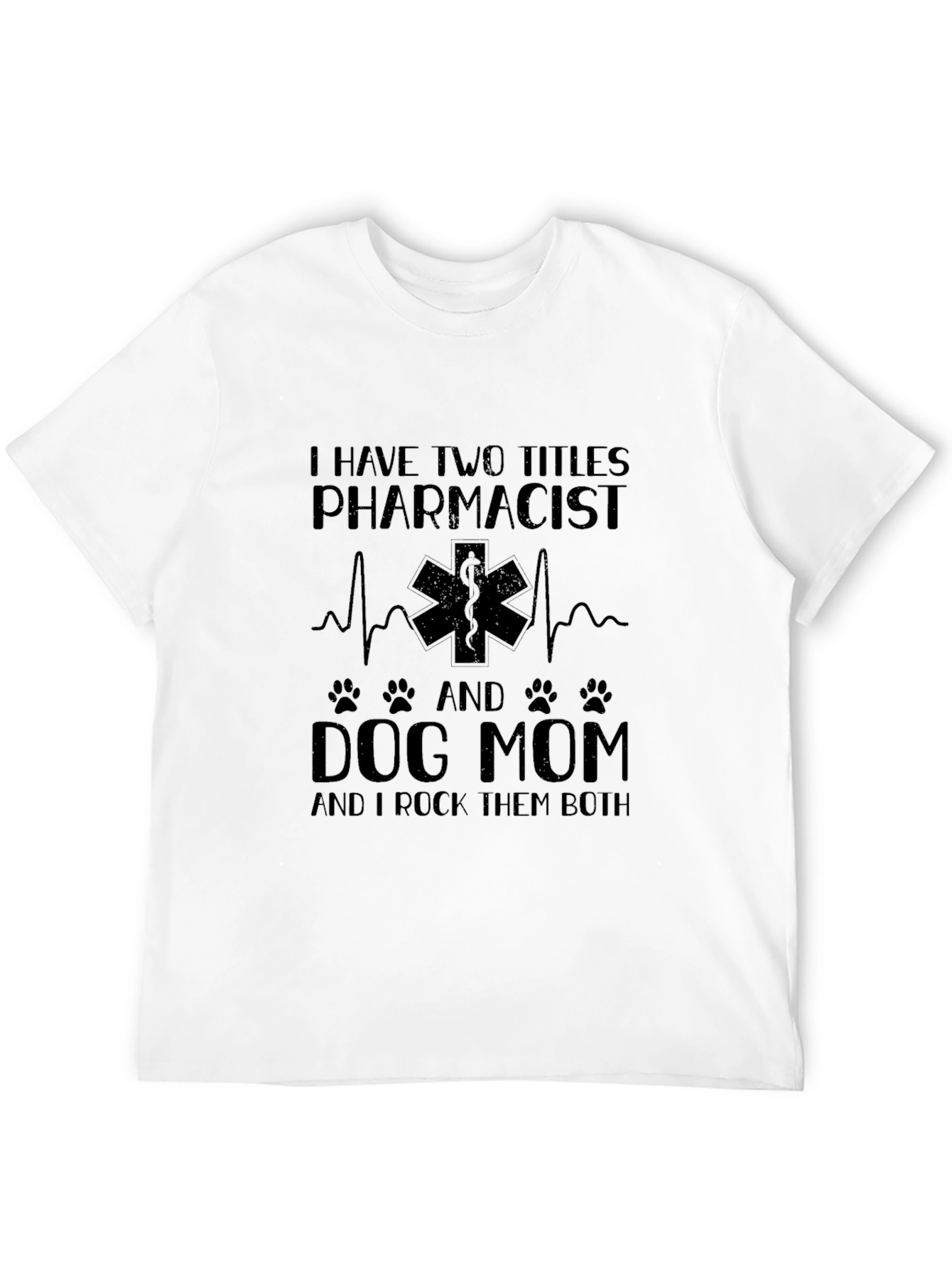 Pharmacist Dog Mom T-Shirt - Rock Them Both!