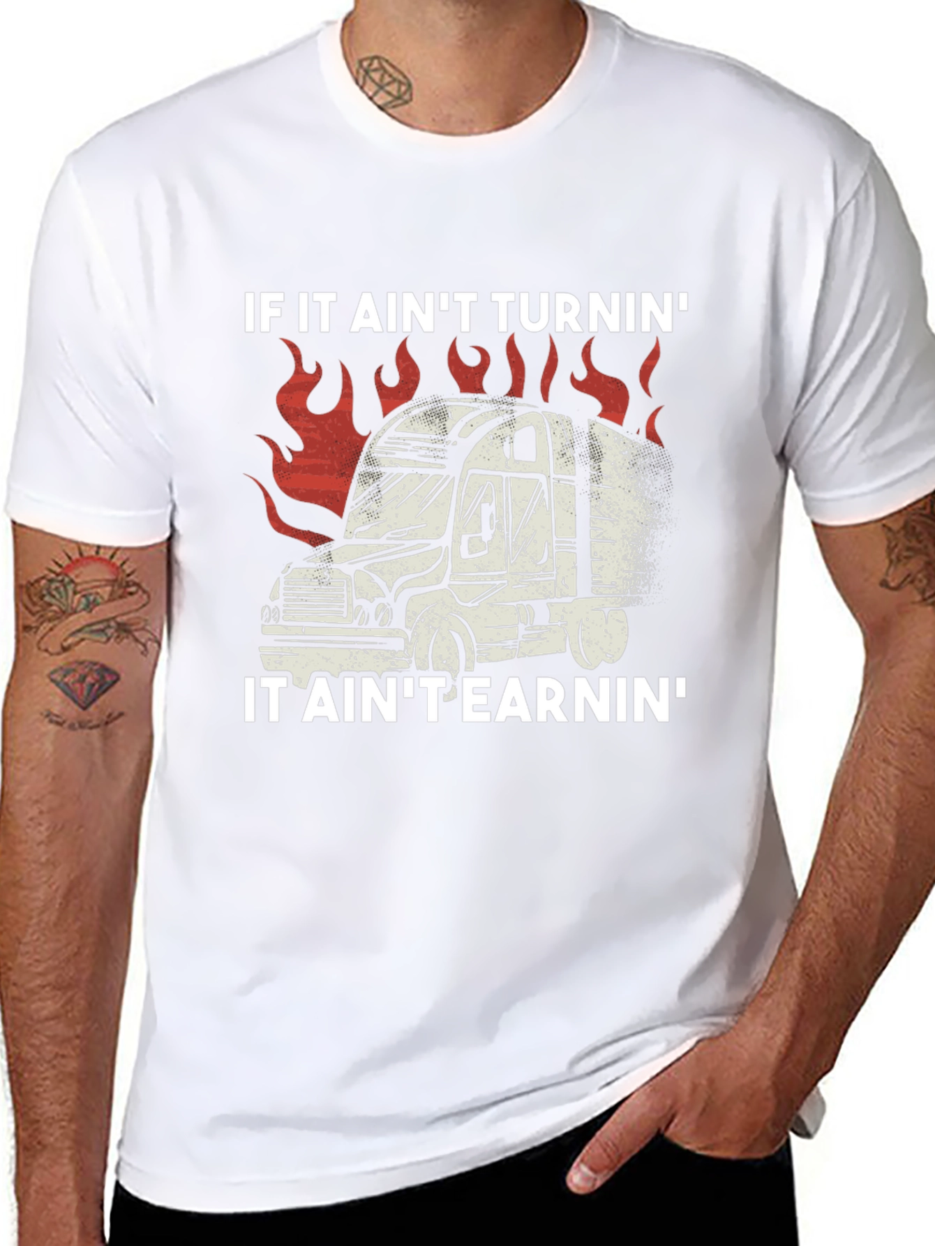 Trucker T-Shirt: If It Aint Turnin It Aint Earnin