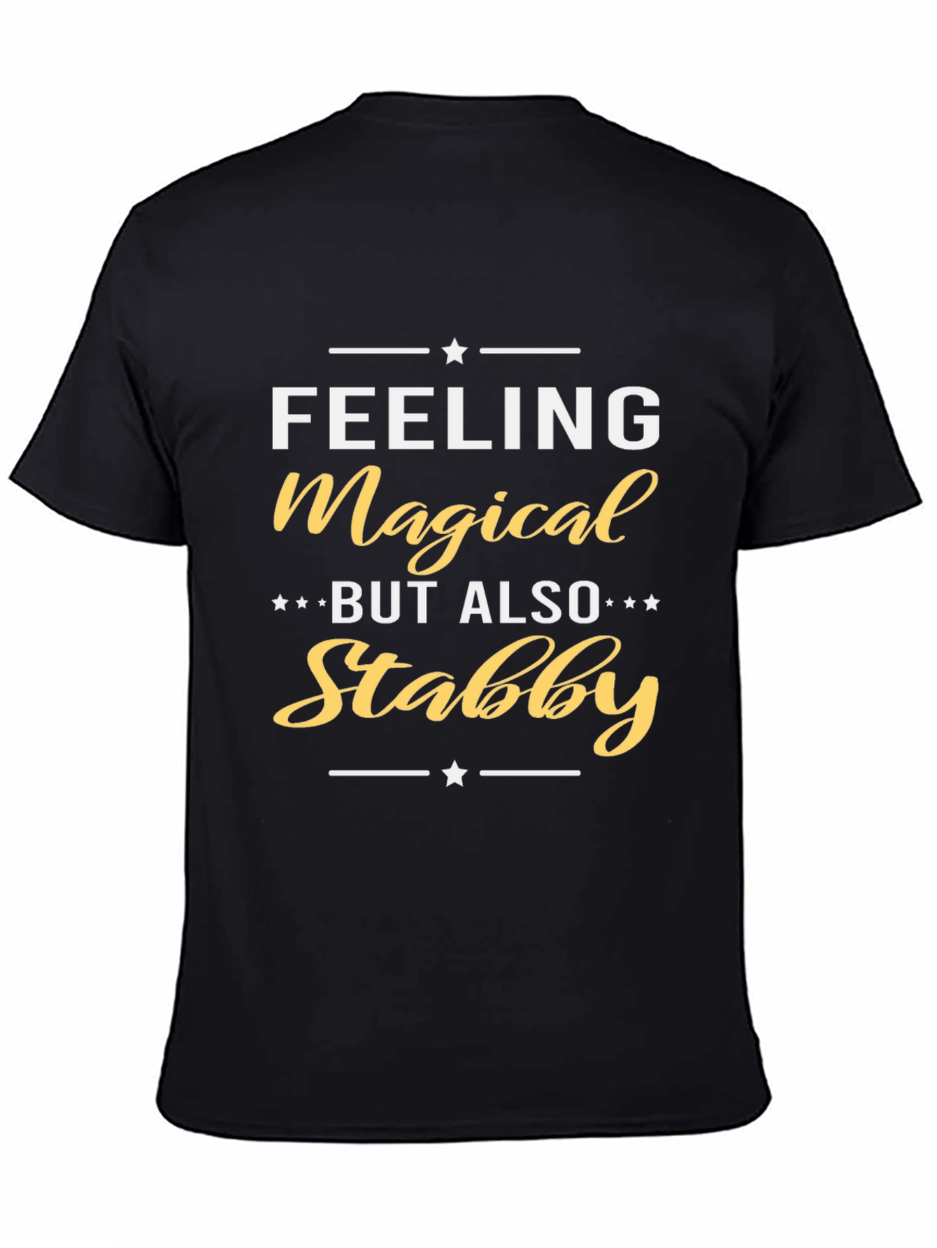 Feeling Magical But Also Stabby Black T-Shirt