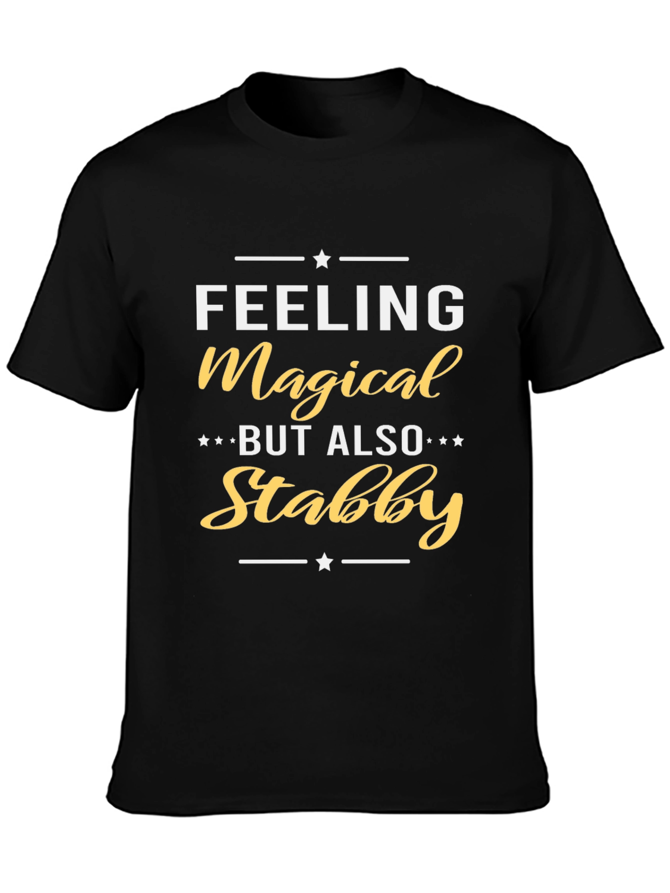 Feeling Magical But Also Stabby Black T-Shirt
