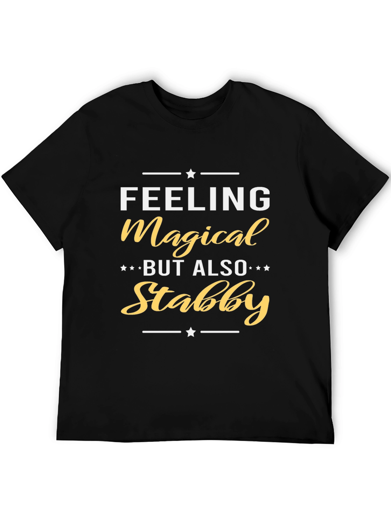 Feeling Magical But Also Stabby Black T-Shirt