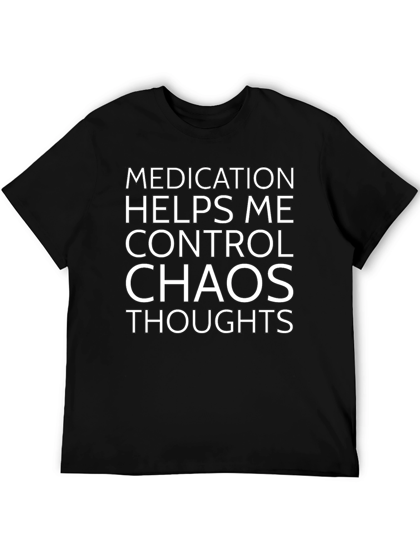 Medication Helps Me Control Chaos Graphic Tee