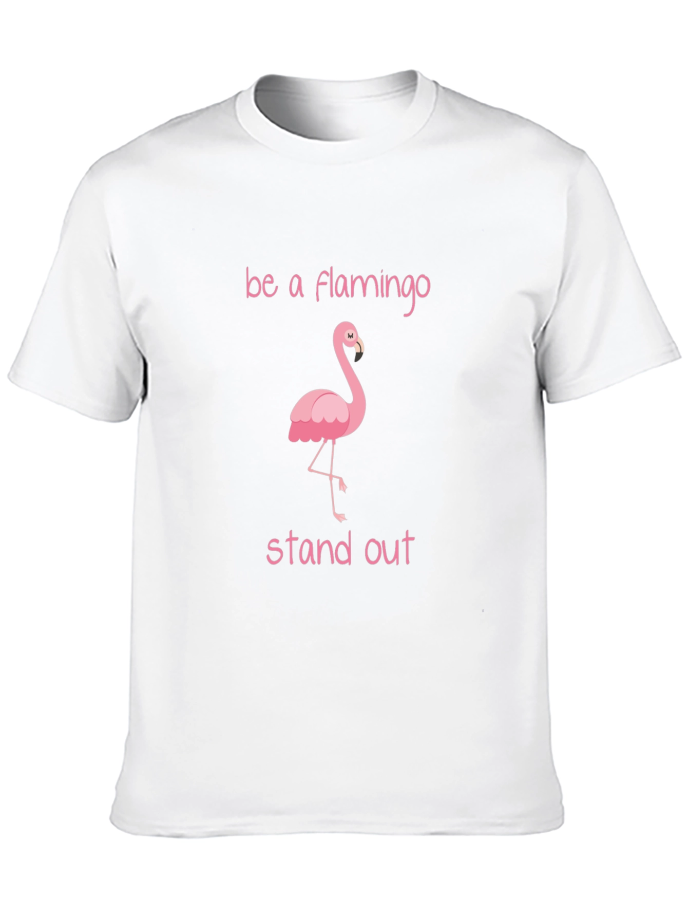 Be a Flamingo Stand Out T-Shirt