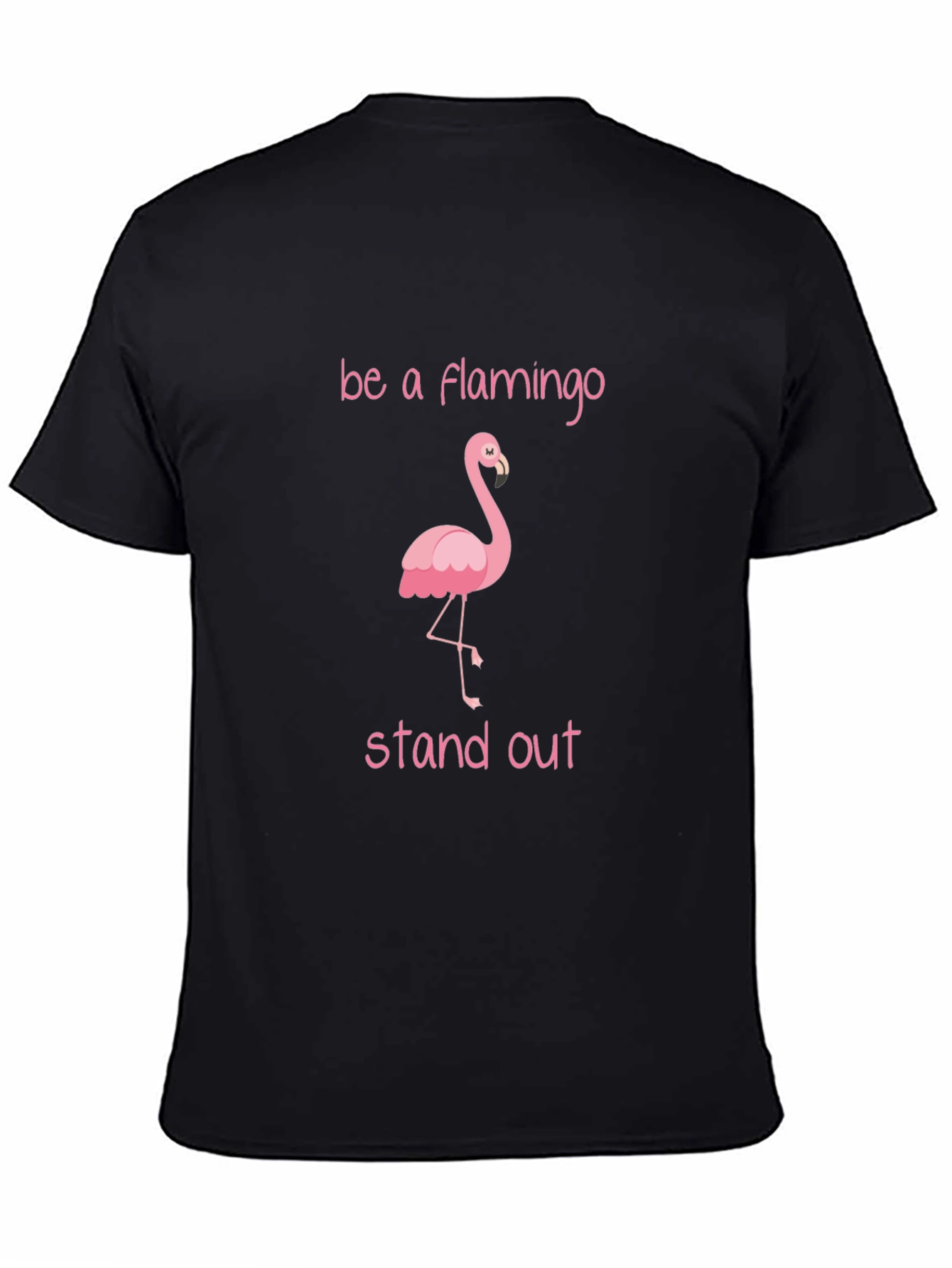 Be a Flamingo Stand Out T-Shirt
