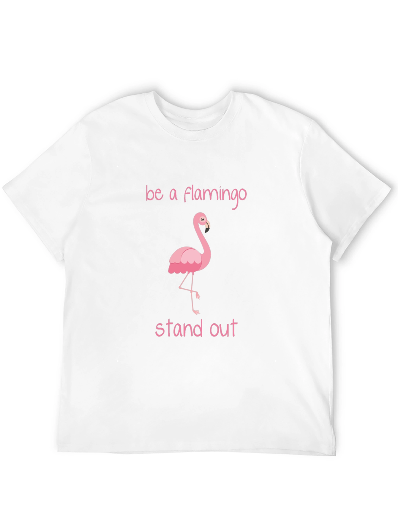Be a Flamingo Stand Out T-Shirt