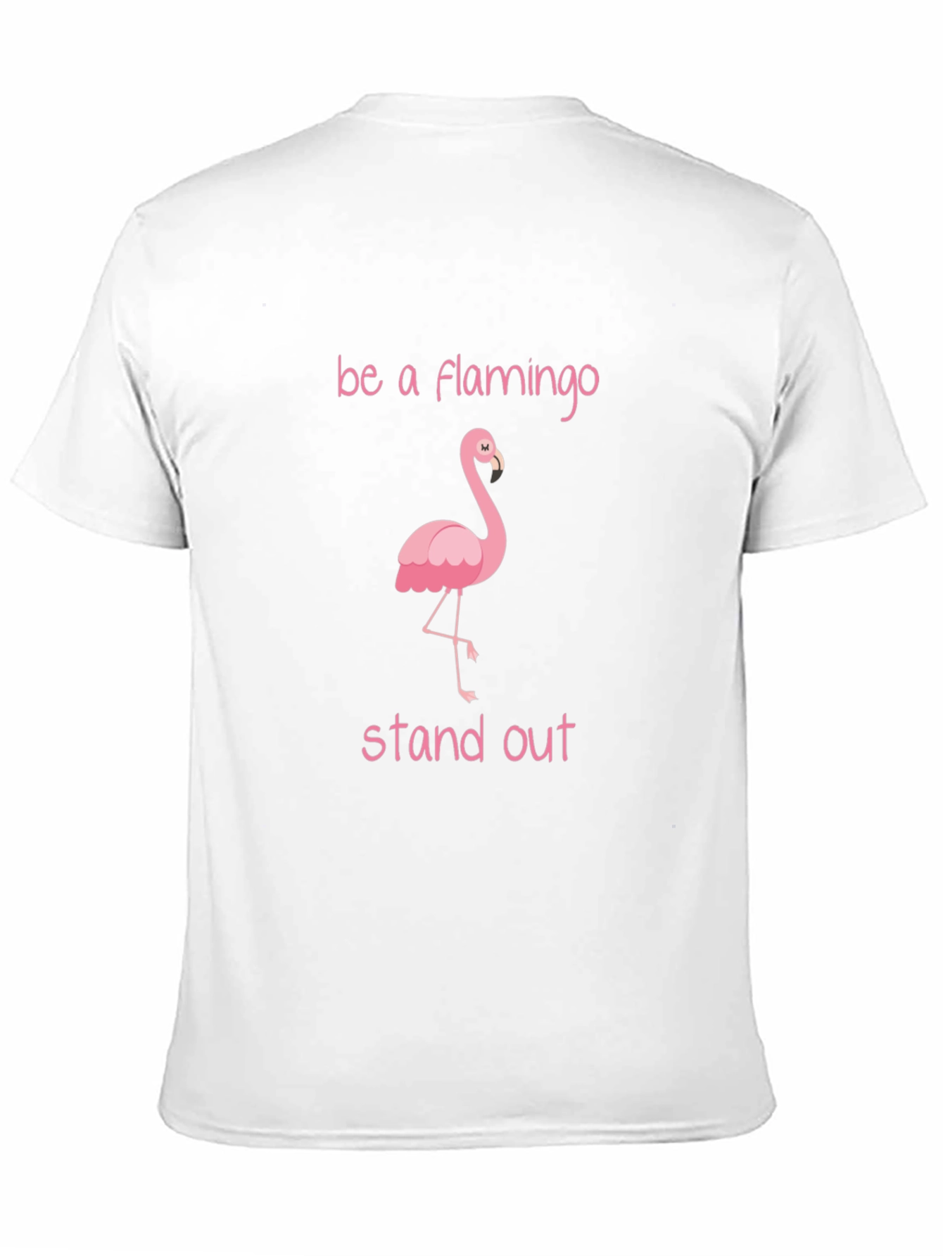 Be a Flamingo Stand Out T-Shirt