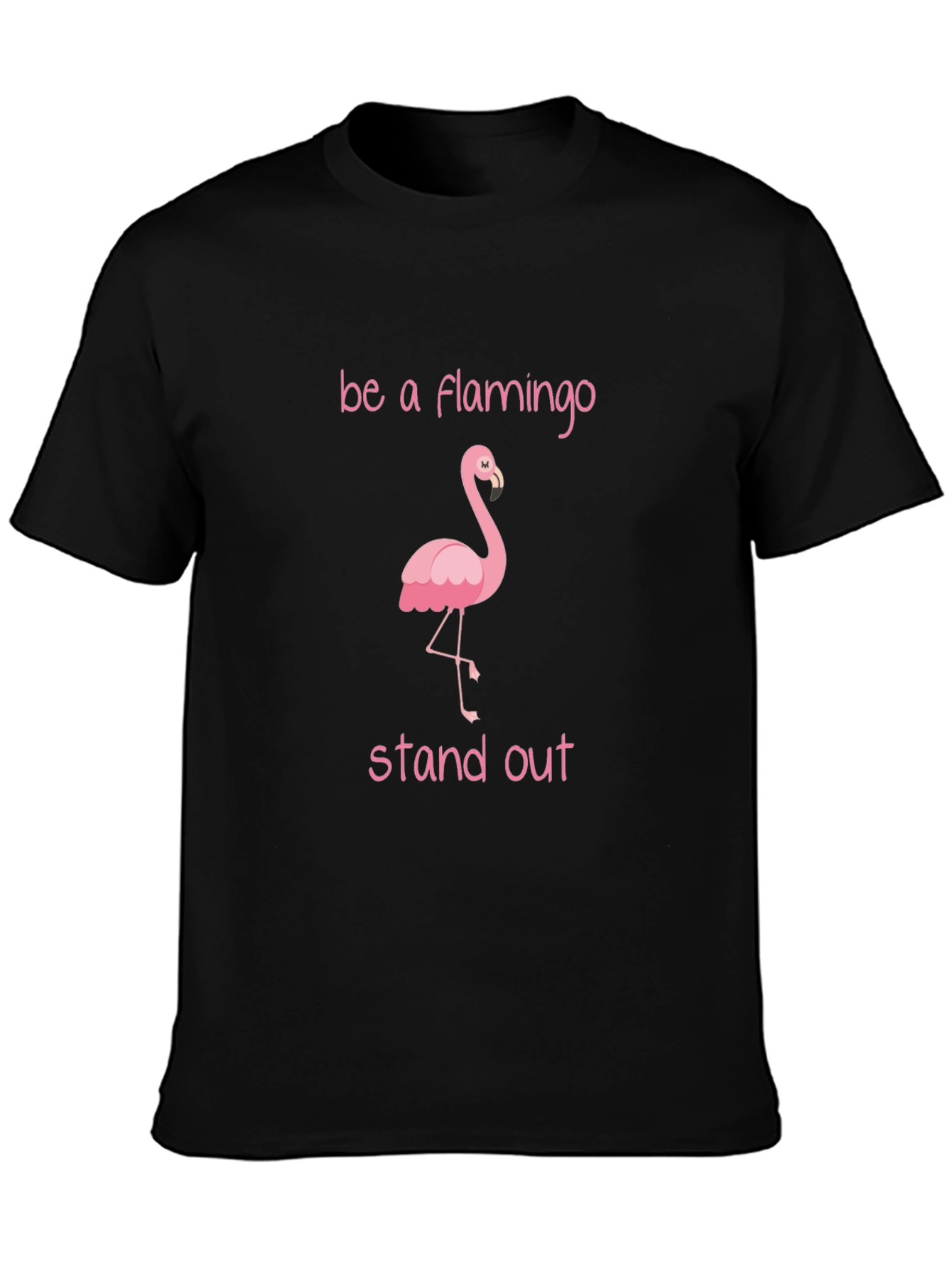 Be a Flamingo Stand Out T-Shirt