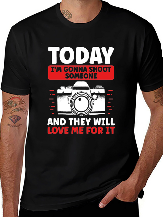 Photographer Humor T-Shirt - Today Im Gonna Shoot Someone