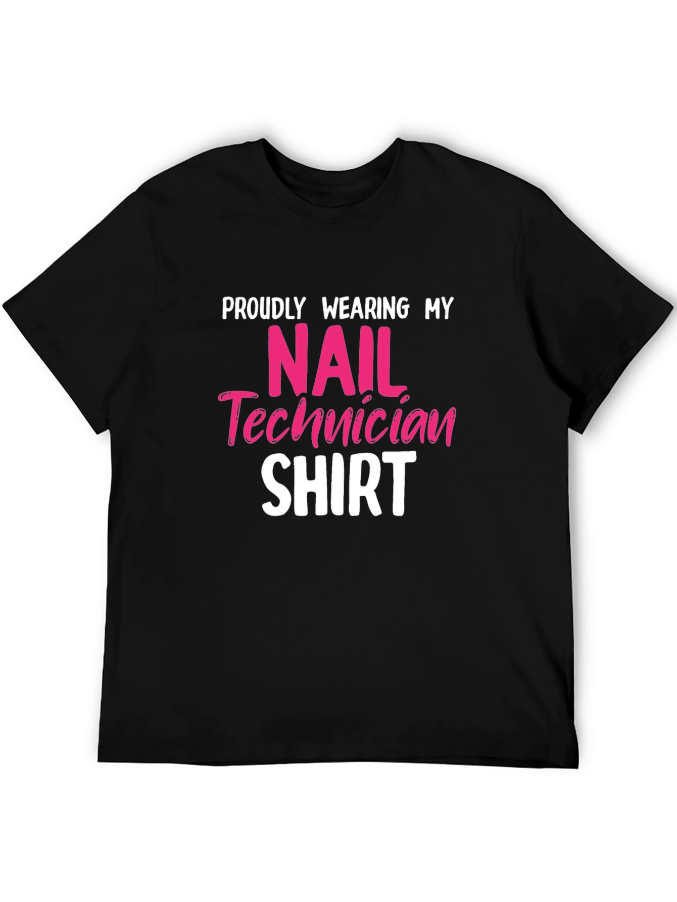Nail Technician Shirt - Proudly Wearing My Shirt!