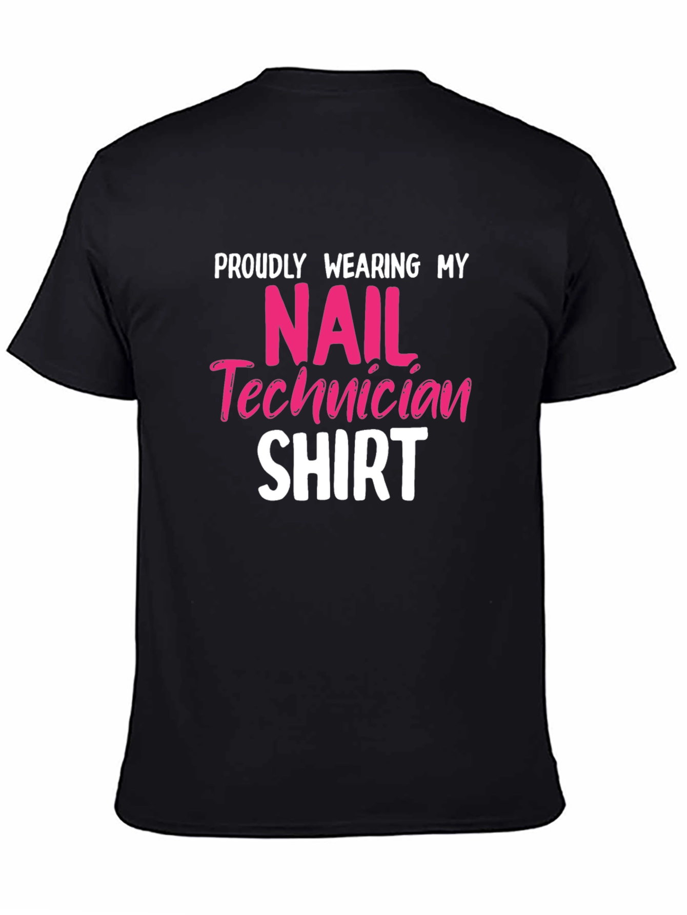 Nail Technician Shirt - Proudly Wearing My Shirt!