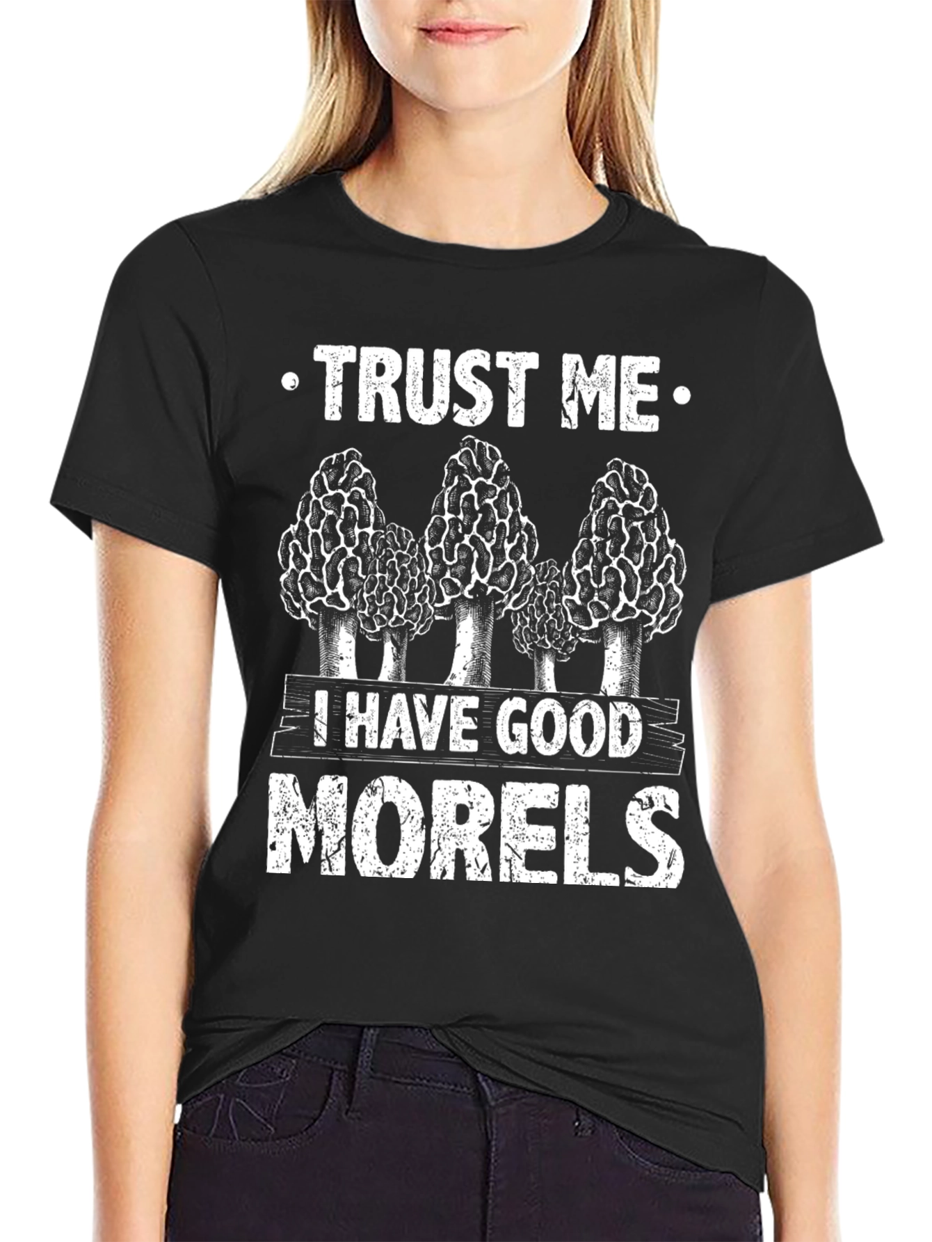 Trust Me I Have Good Morels T-Shirt