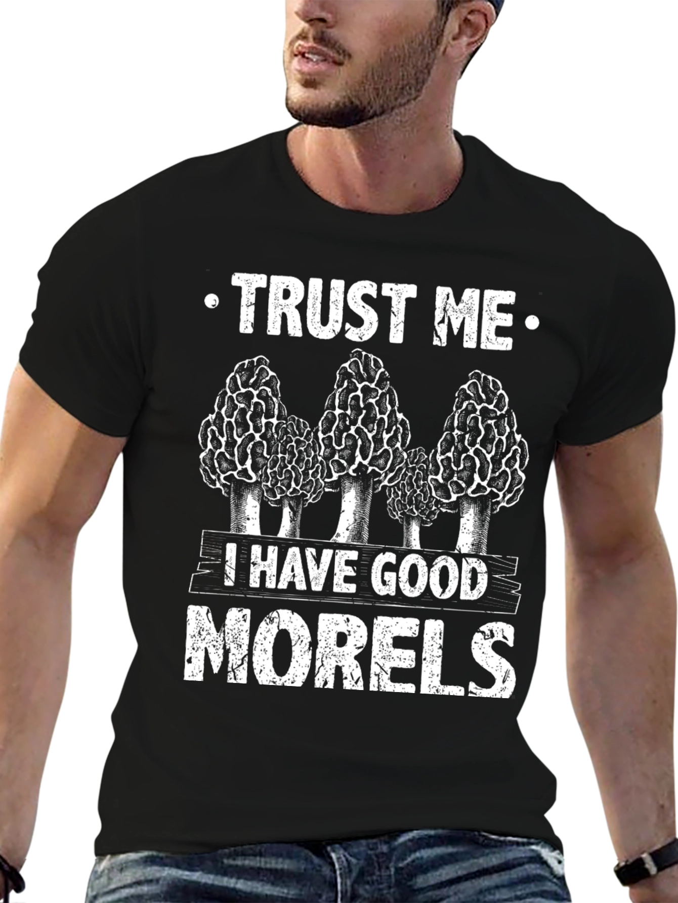 Trust Me I Have Good Morels T-Shirt