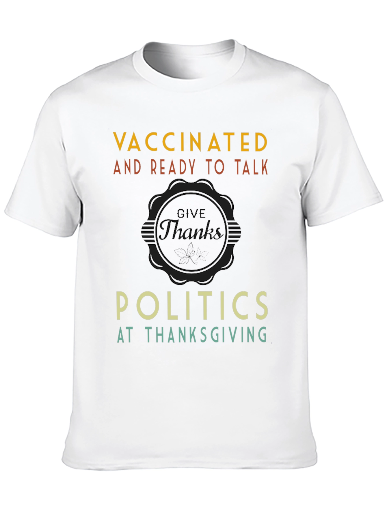 Vaccinated Politics Thanksgiving T-Shirt