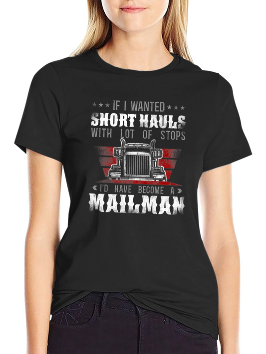 Trucker T-Shirt: Short Hauls & Mailman Humor