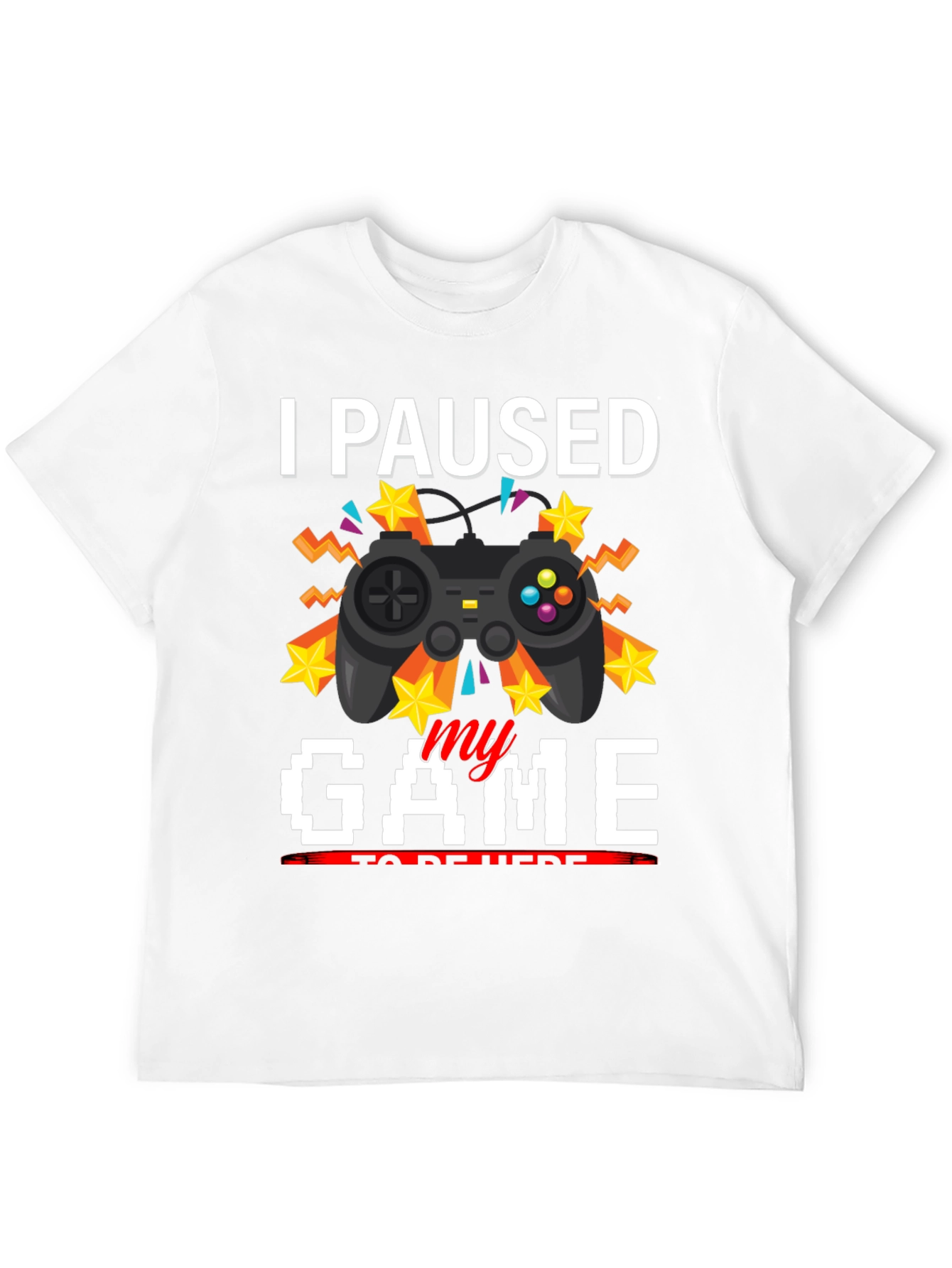 I Paused My Game T-Shirt