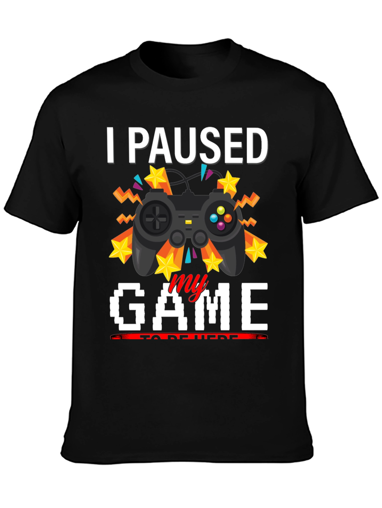 I Paused My Game T-Shirt