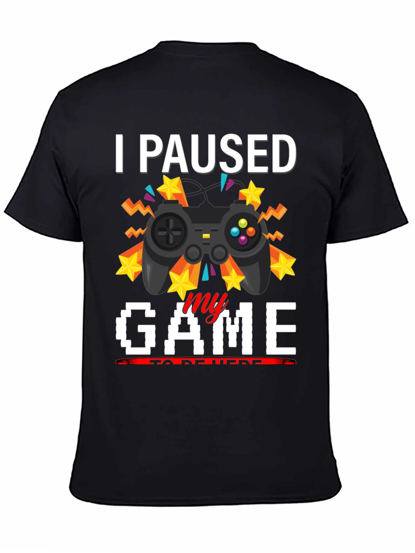 I Paused My Game T-Shirt